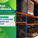 Otimização da Logística de Armazenagem: 5 Estratégias para Reduzir Custos