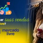 Como Aumentar Suas Vendas no Mercado Livre: Dicas Práticas para Sucesso