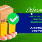 Estoque Próprio x Estoque Terceirizado: Qual a Melhor Opção para o Seu Negócio?